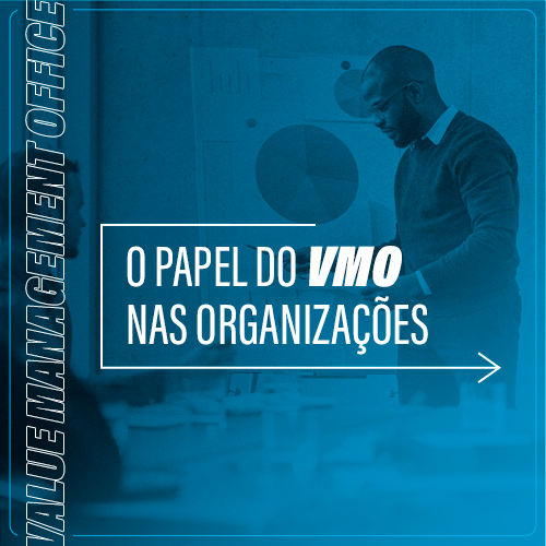 A imagem mostra um executivo e alguns elementos em tons de azul com a frase: " O papel do VMO nas organizações"