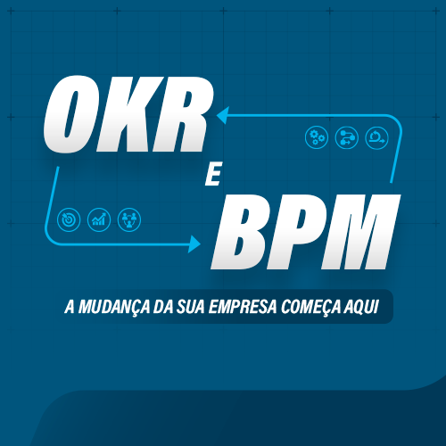 imagem que mostra o texto OKR e BPM a mudança da sua empresa começa aqui com símbolos em um fundo azul