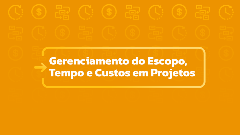 Gerenciamento do Escopo, Tempo e Custos em Projetos