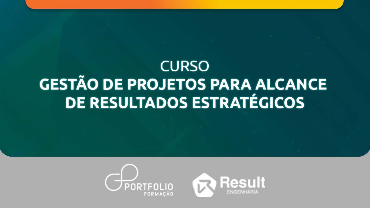 [Result Engenharia] Gestão de Projetos para Alcance de Resultados Estratégicos